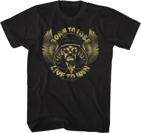 Born To Lose Live To Win Lemmy T-Shirt