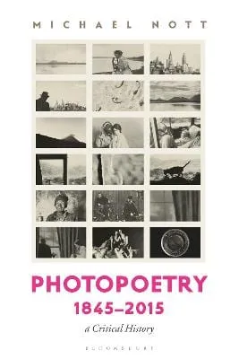 Michael Nott: Photopoetry 1845-2015: A Critical History [2022] paperback